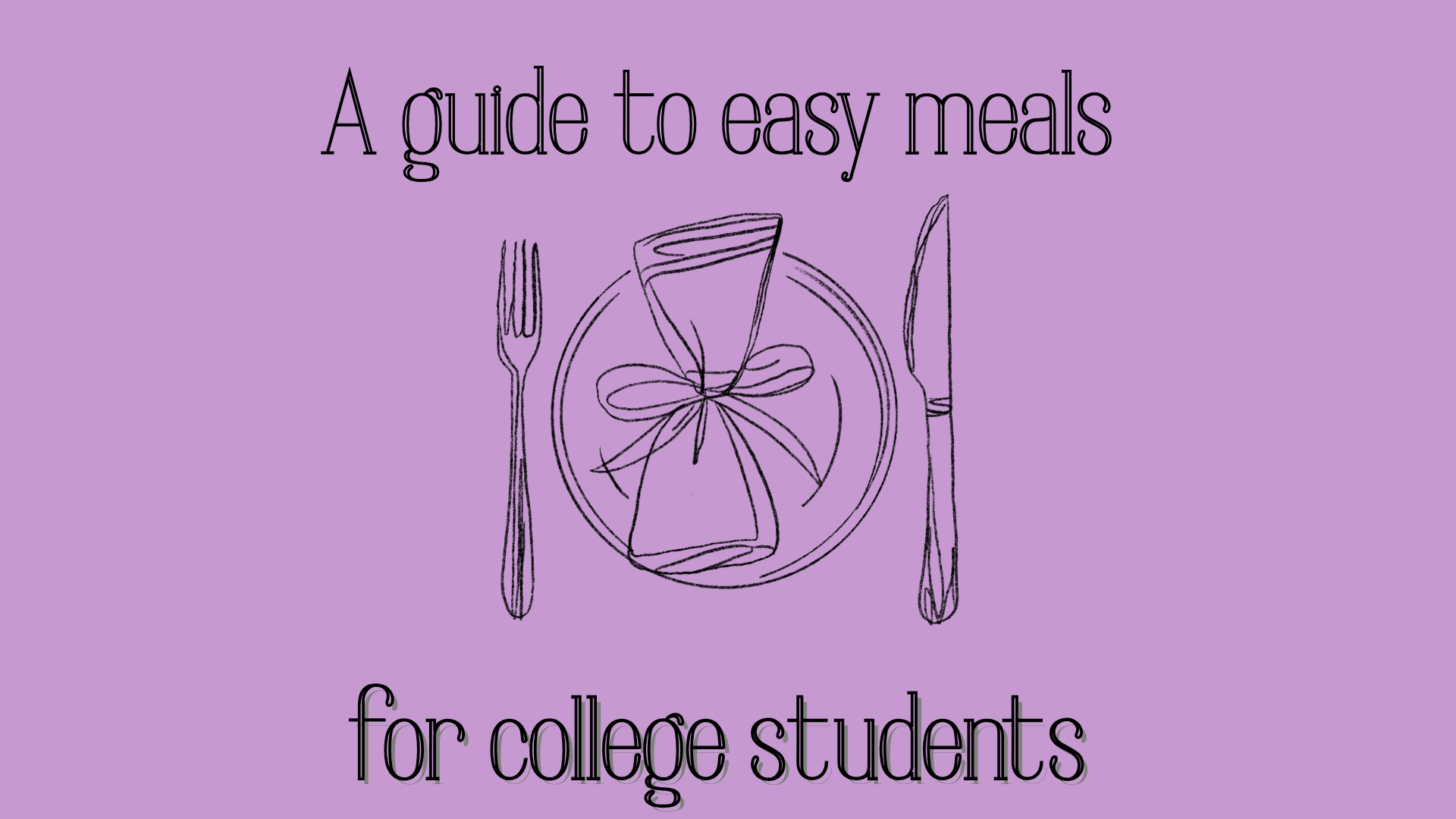 A Guide to Easy Meals for College Students