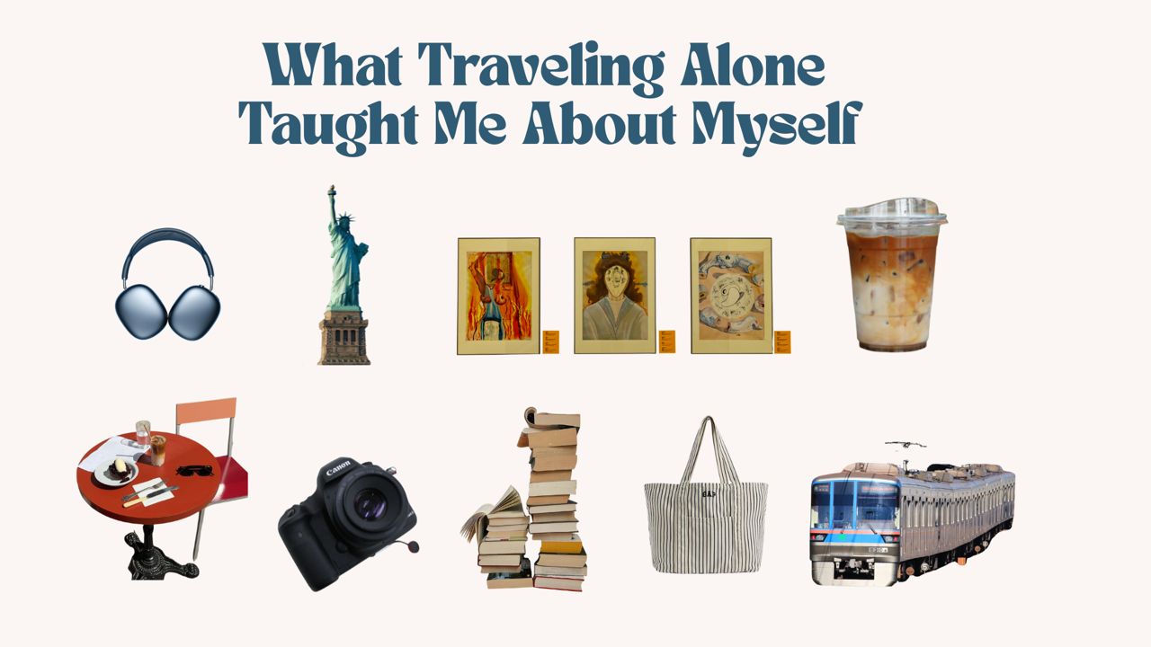 What Traveling Alone Taught Me About Myself